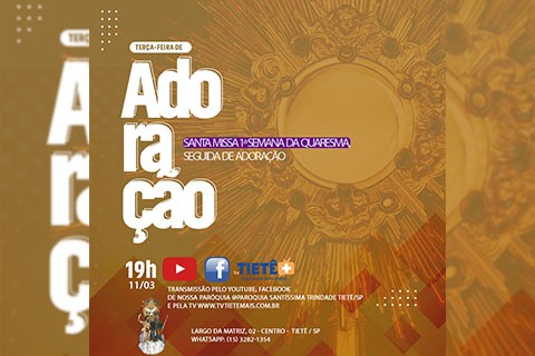 Santa Missa 1ª Semana da Quaresma, seguida de adoração ao Santíssimo Sacramento!