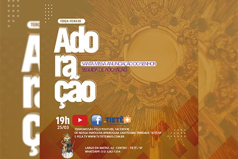 Santa Missa anunciação do Senhor, seguida de adoração ao Santíssimo Sacramento!